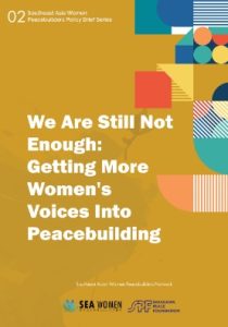 02 Southeast Asia Women Peacebuilders Policy Brief Series We Are Still Not Enough Getting More Women’s Voices Into Peacebuilding