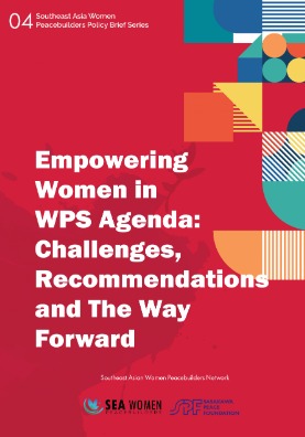 04 Southeast Asia Women Peacebuilders Policy Brief Series Empowering Women in WPS Agenda Challenges, Recommendations and The Way Forward