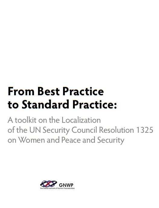 From Best Practice to Standard Practice A toolkit on the Localization of the UN Security Council Resolution 1325 on Women and Peace and Security