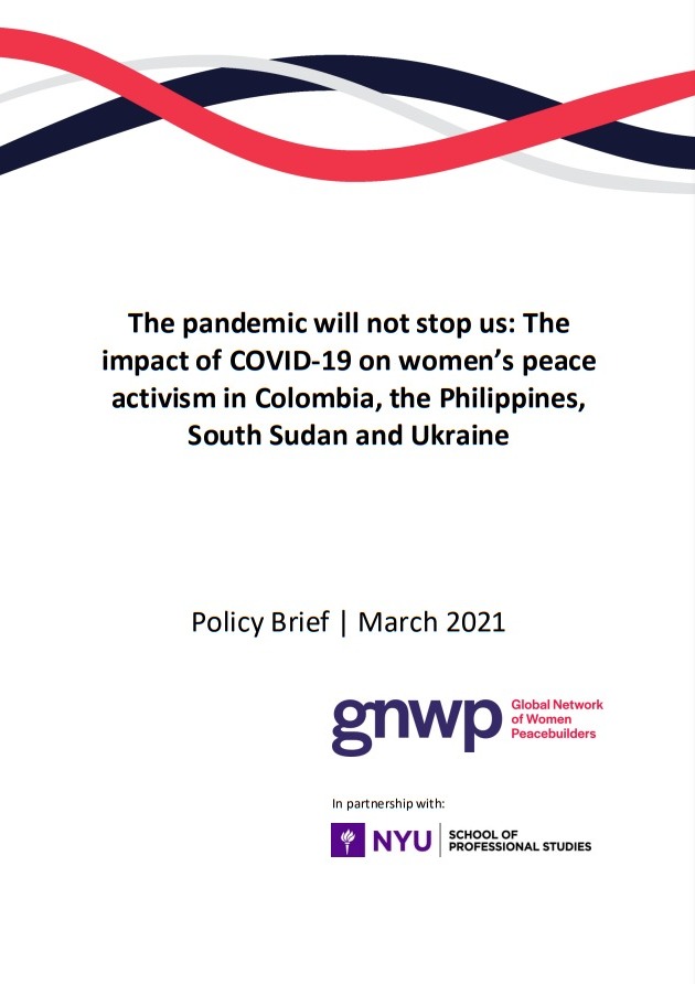 Research Report The pandemic will not stop us The impact of COVID-19 on women’s peace activism in Colombia, the Philippines, South Sudan and Ukraine
